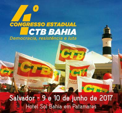 CTB Bahia realiza seu 4º Congresso, sexta-feira e sábado, 9 e 10/06