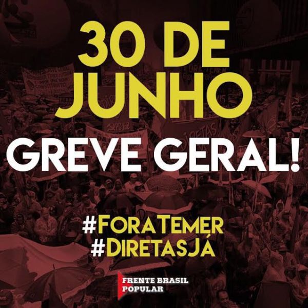 30 de junho é Greve Geral: Fora Temer e Eleições Diretas Já!