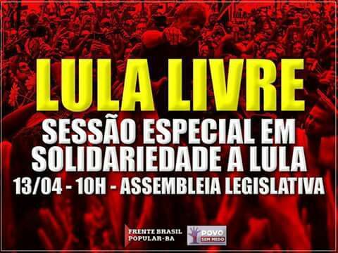 Lula Livre: Sexta-feira, 13/04, 10 horas, sessão especial na Assembleia Legislativa