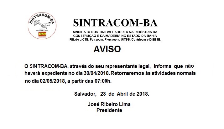 SINTRACOM-BA informa: Não haverá expediente no dia 30/04/2018. Retornaremos às atividades normais no dia 02/05/2018, às 7 horas.