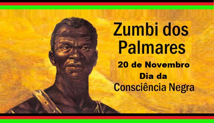 20 de Novembro - Dia da Consciência Negra - Viva Zumbi!