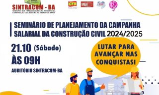Campanha Salarial 2024 / 2025: Seminário de Planejamento, 21/10, 9h. Participe!