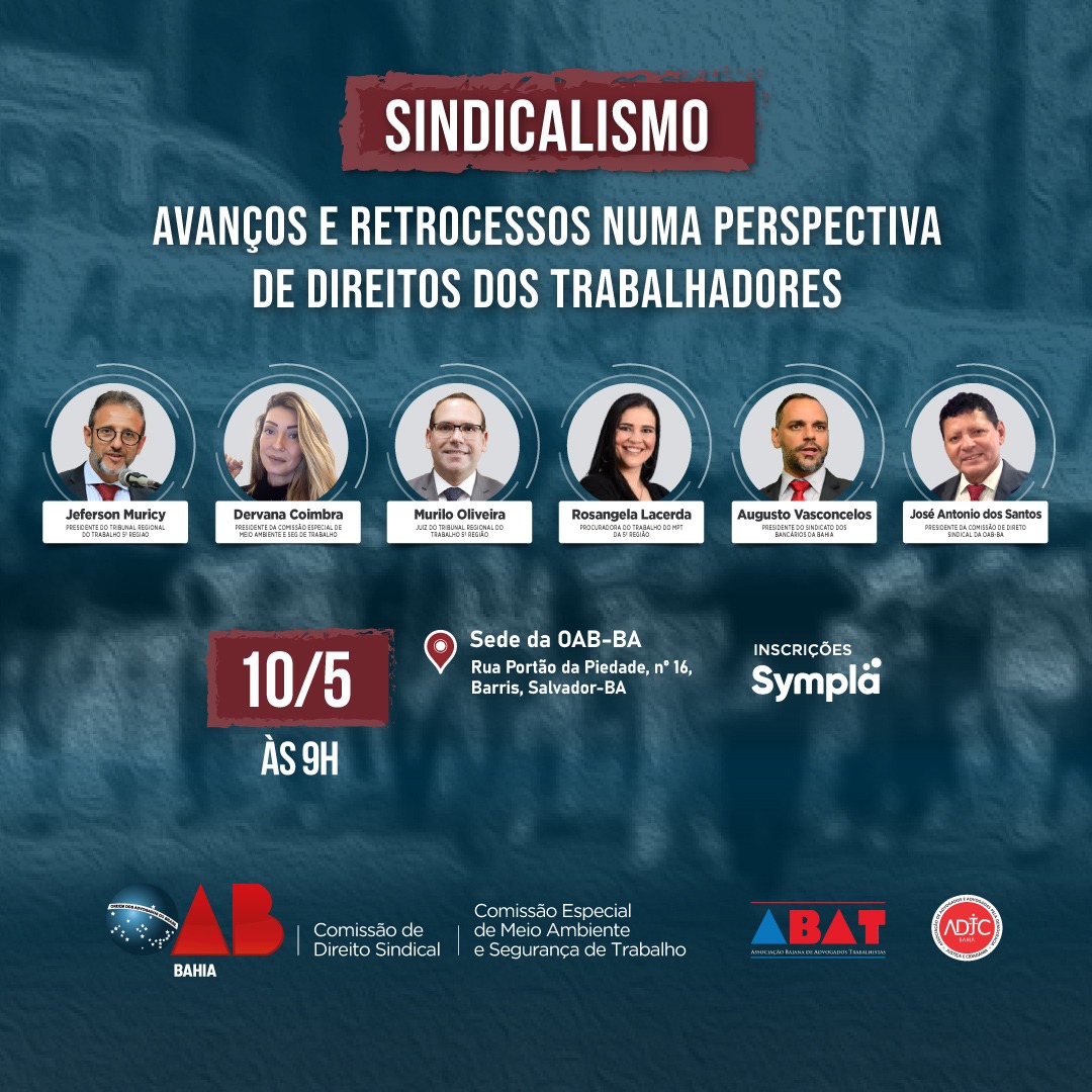 OAB-BA realiza seminário sobre "Sindicalismo: Avanços e retrocessos numa perspectiva de direitos dos trabalhadores"