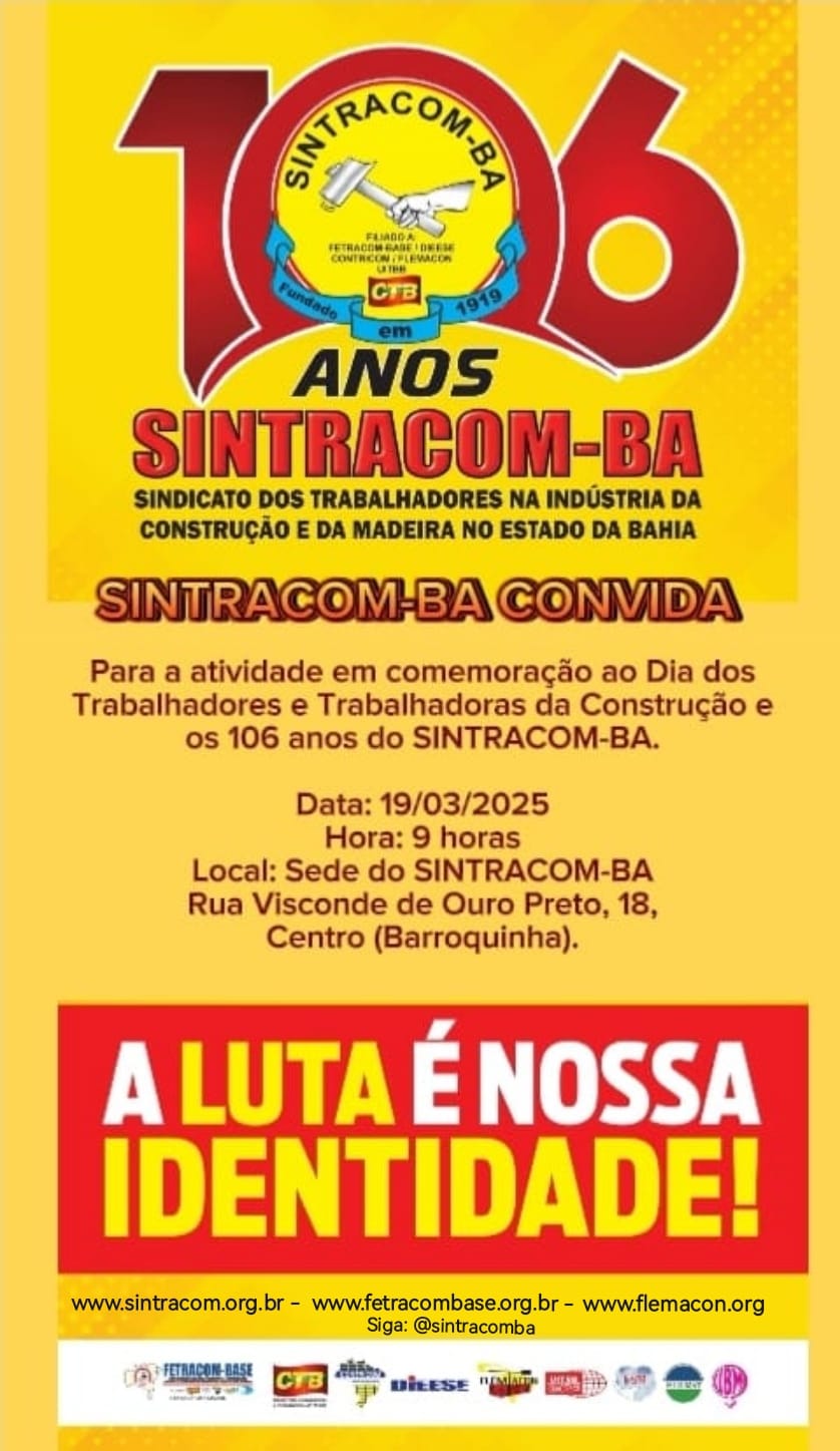 19/03 - Dia dos Trabalhadores (as) da Construção. Venha comemorar no SINTRACOM-BA!