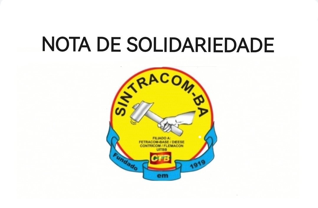 Declaração do SINTRACOM-BA em defesa dos dirigentes do Sindseps demitidos pela Prefeitura de Salvador